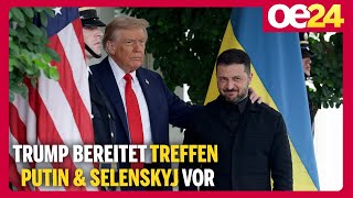 Trump bereitet Treffen Putin & Selenskyj vor