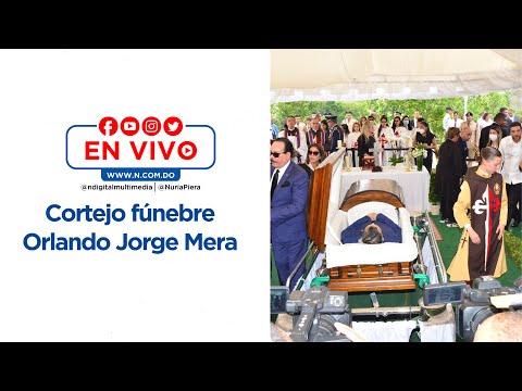 EN VIVO:  Cortejo fúnebre Orlando Jorge Mera