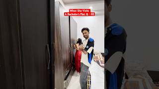 When she visits a bachelor's flat -02 #comedy #shorts