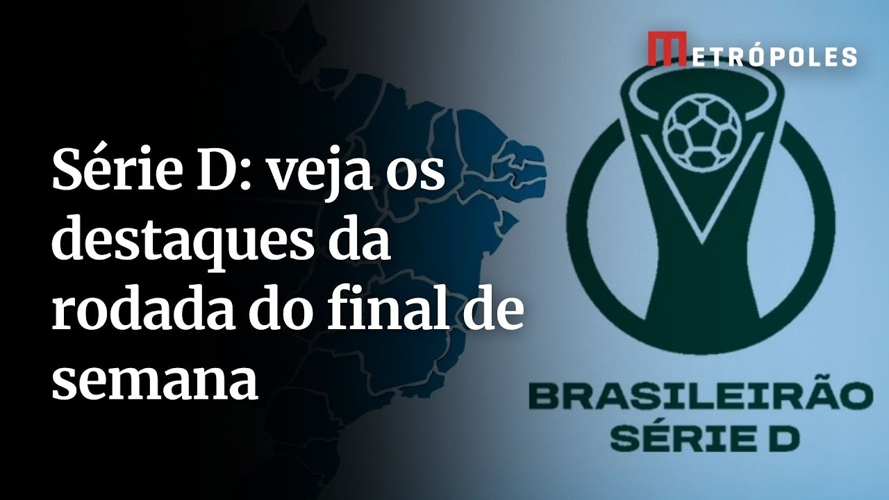 Série D veja os destaques da rodada do final de semana