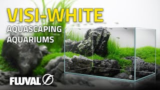 CLARITY WITHOUT COMPROMISE | Fluval Visi-White Aquascaping Aquariums
