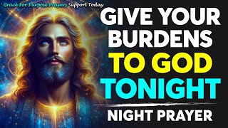 💖 GIVE YOUR BURDENS TO GOD TONIGHT 🕊️ | YOUR MIRACLE IS ON THE WAY ✨