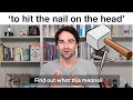 Understanding the Expression 'Hit the Nail on the Head'