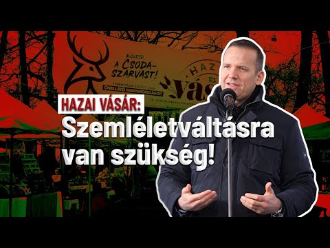 Szemléletváltás kell Magyarország felemelkedéséhez! - Hazai Vásár Gyulán