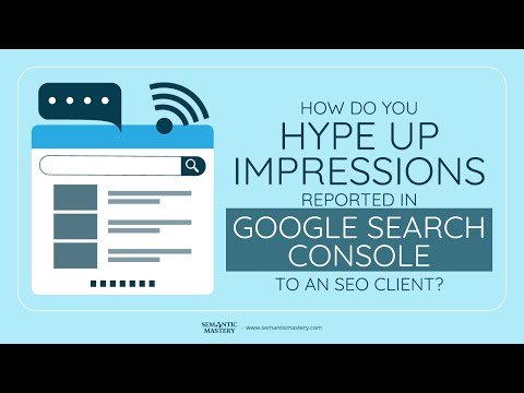 How Do You Hype Up Impressions Reported In Google Search Console To An SEO Client?