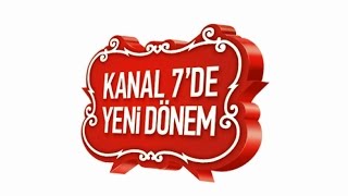 YENİ DÖNEMDE KANAL 7’DE HERKES ARADIĞINI BULACAK