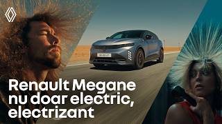 plăcerea electrizantă a condusului | noul Megane E-Tech electric