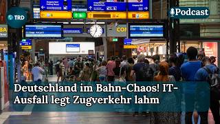 Deutschland im Bahn-Chaos! IT-Ausfall legt Zugverkehr lahm | TRD Podcast | Episode 895