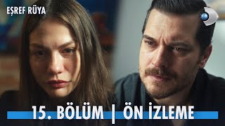 Eşref Rüya 15. Bölüm Ön İzleme | "Gözlerine baktığımda içinde kaybolduğum bir kadın var." @kanald