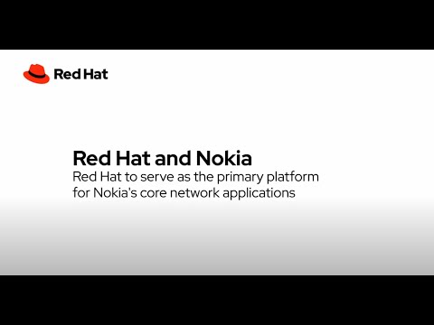 Red Hat and Nokia - Red Hat to serve as the primary platform for Nokia’s core network applications