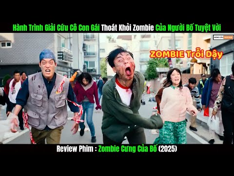 [Review Phim] Zombie Cưng Của Bố | Hành Trình Giải Cứu Cô Con Gái Khỏi Zombie Của Người Bố Tuyệt Vời