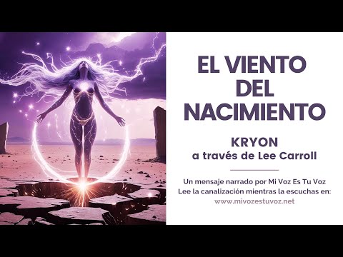 El viento del nacimiento: Kryon nos revela el instante sagrado en el que volvemos a la Tierra