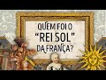 Luís XIV e seu Reinado