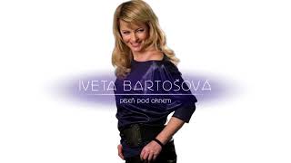 Iveta Bartošová  Píseň pod oknem