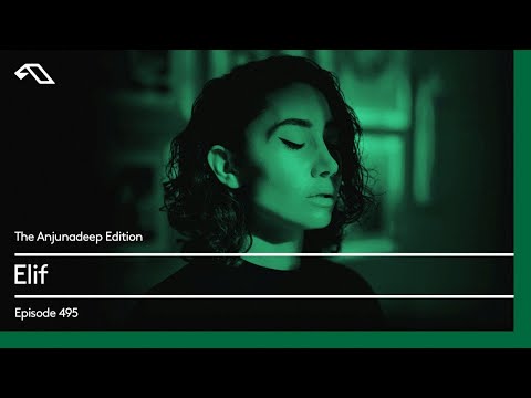 The Anjunadeep Edition 495 with Elif