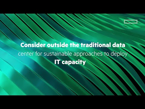 Consider outside the traditional data center for sustainable approaches to deploy IT capacity