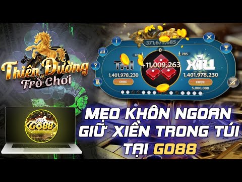 game bài đổi thưởng | mẹo go88: giữ xiền an toàn với tài xỉu go88 mới nhất - link  tải go88 2024