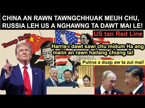 China vangin US leh Russia an nghing dawt! Harris-i dawt sawi an hailang! Trump Rally! Biden-China!