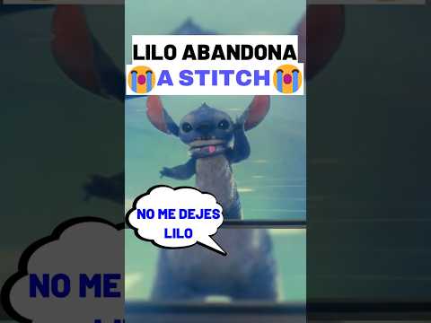 😭LILO ABANDONA A STITCH