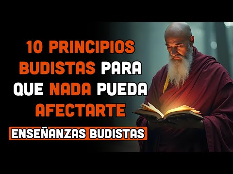 10 PRINCIPIOS BUDISTAS PARA QUE NADA PUEDA AFECTARTE | ENSEÑANZAS DEL BUDA