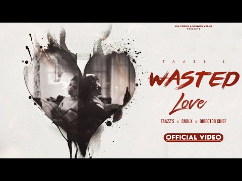 Wasted Love (Official Video) | Taazz | CNDLX | New Punjabi Songs 2025 | SDA Studios