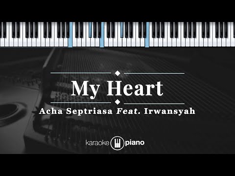 My Heart - Acha Septriasa Feat. Irwansyah | KARAOKE PIANO