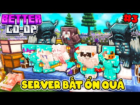 MINECRAFT BETTER CO-OP TẬP 3 : SERVER GÌ BẤT ỔN QUÁ??
