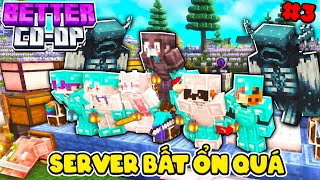 MINECRAFT BETTER CO-OP TẬP 3 : SERVER GÌ BẤT ỔN QUÁ??