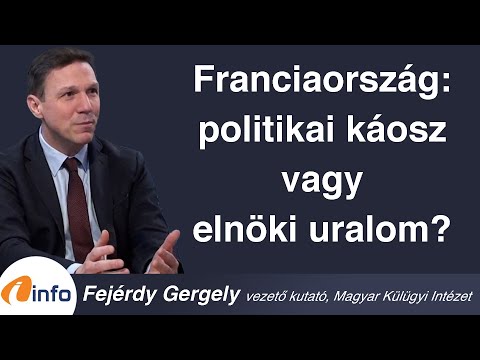 Franciaország: politikai káosz vagy elnöki uralom? Fejérdy Gergely, Inforádió, Aréna