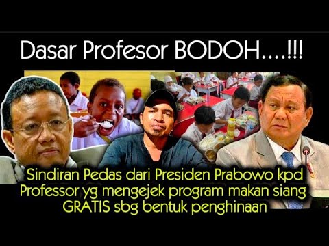 Prabowo meng4muk‼️Dasar Prof Bodoh yg mengejek program makan siang gratis sbg bentuk penghinaan