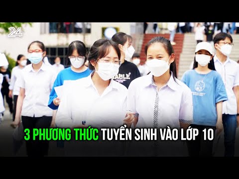 3 phương thức tuyển sinh vào lớp 10 | VTV24