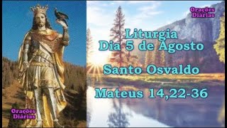 Liturgia do dia 5 de Agosto, Santo Osvaldo, Evangelho São Mateus 14,22 36