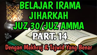 Part 14 Belajar Juz 30 Irama JIHARKAH Dengan Makhroj Dan Tajwid