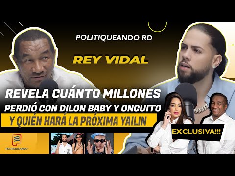 REY VIDAL REVELA CUÁNTO MILLONES PERDIÓ CON DILON BABY Y ONGUITO EN POLITIQUEANDO RD