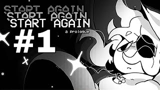 Starting All Over Again in START AGAIN START AGAIN START AGAIN: A Prologue - Part 1