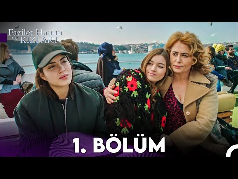Fazilet Hanım ve Kızları 1. Bölüm