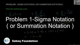 Problem 1-Sigma Notation ( or Summation Notation )