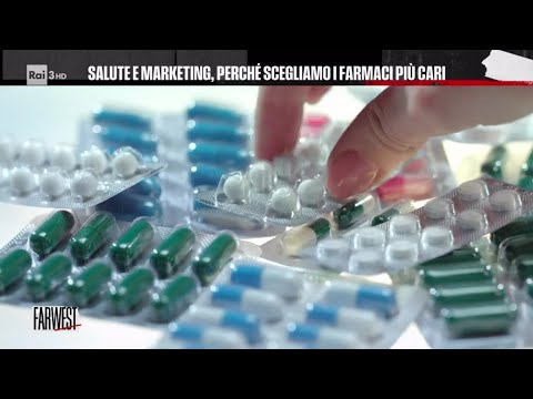 Salute e marketing, perché scegliamo i farmaci più cari - Farwest 17/06/2024