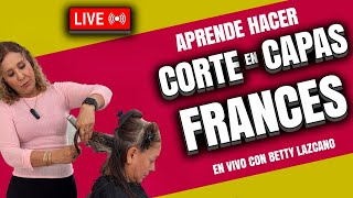 CORTE en CAPAS estilo FRANCES en vivo con @BETTYLAZCANO en vivo