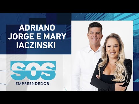 ADRIANO JORGE E MARY IACZINSKI  | SOS EMPREENDEDOR - 19/11/2024