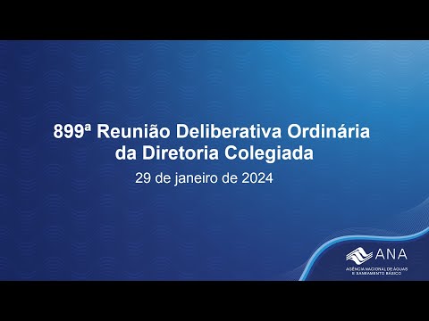 899ª Reunião Deliberativa Ordinária da Diretoria Colegiada - 29 de janeiro de 2024.