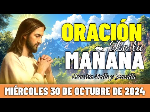 ☀️Oración De La Mañana De Hoy Miércoles 30 de Octubre de 2024 | confiarle todos tus desafíos a Dios