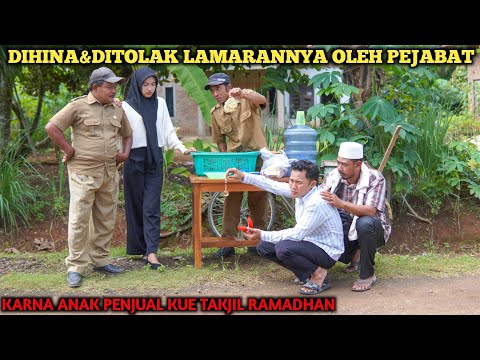 DIHINA & DITOLAK LAMARANYA OLEH PEJABAT, KARNA ANAK PENJUAL KUE TAKJIL RAMADHAN !! FILM INSPIRASI