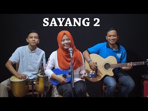 SAYANG 2 - Cipt. Anton Obama Cover by Ferachocolatos ft. Gilang & Bala