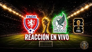 REPÚBLICA CHECA VS MEXICO  | REACCION EN VIVO | MUNDIAL 2026