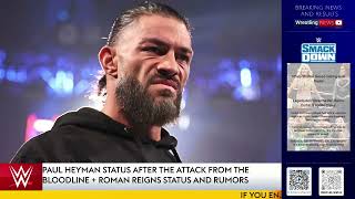 PAUL HEYMAN STATUS AFTER THE ATTACK FROM THE BLOODLINE + ROMAN REIGNS STATUS AND RUMORS
