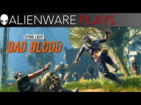 Alienware Plays Dying Light: Bad Blood Gameplay on Aurora (GTX 1080 Ti)