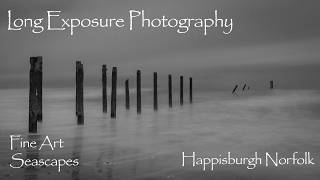 Long Exposure - Fine Art Photography Happisburgh Norfolk