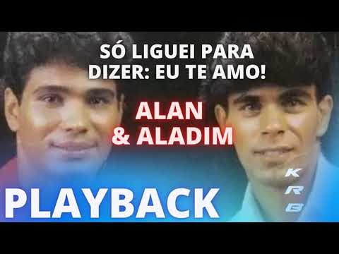 SÓ LIGUEI PARA DIZER EU TE AMO – ALAN & ALADIM – PLAYBACK DEMONSTRAÇÃO