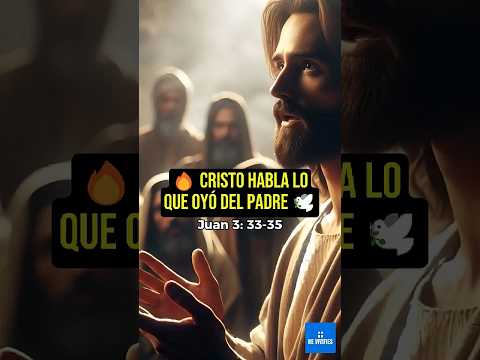 🔥 Cristo habla lo que oyó del Padre 🕊️ Juan 3: 33-35 #shorts